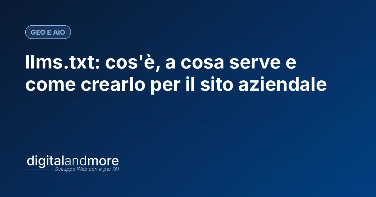 llms.txt: cos'è, a cosa serve e come crearlo per il sito aziendale
